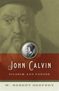 John Calvin Pilgrim and Pastor (Godfrey)